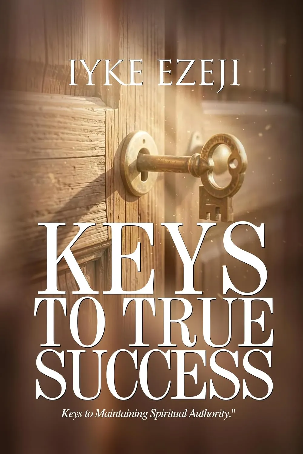 Keys to True Success: Practical Principles for Lasting Achievements